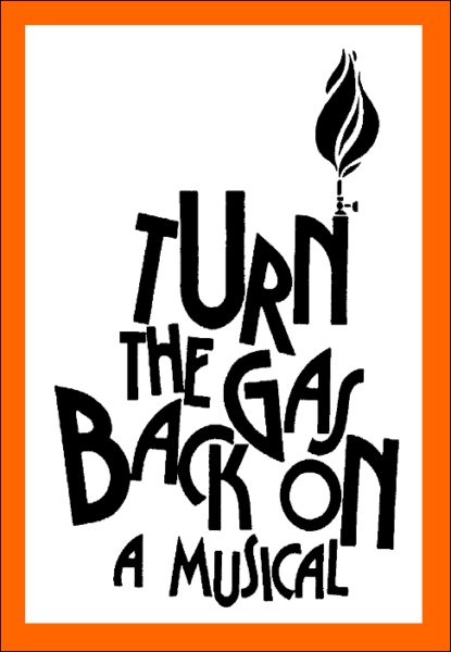 Turn The Gas Back On! — A Madcap Musical