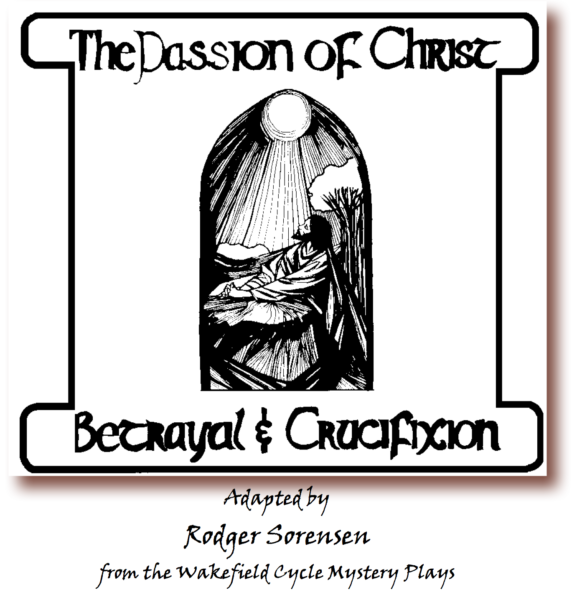 The Passion Of Christ: Betrayal and Crucifixion • A Play