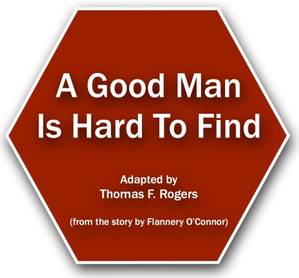 A Good Man Is Hard To Find — A Short Play