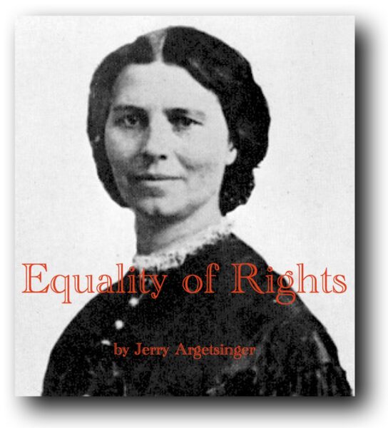 Equality of Rights • The First Women’s Rights Convention