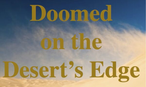 Doomed On The Desert’s Edge