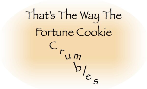 That’s The Way The Fortune Cookie Crumbles — Musical