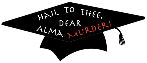 Hail To Thee, Dear Alma Murder