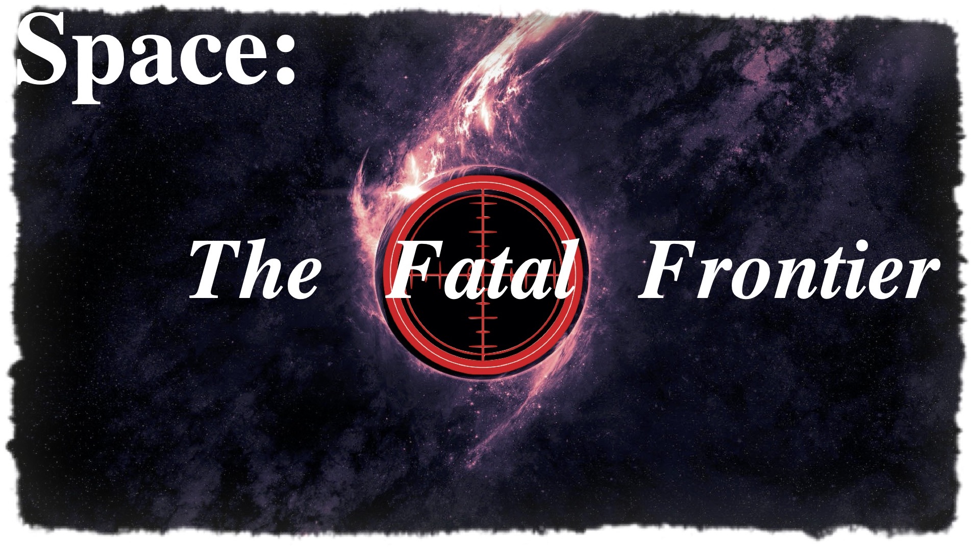Space: The Fatal Frontier