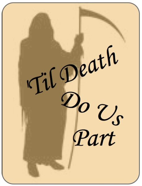 ‘Til Death Do Us Part