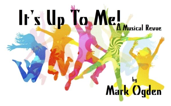 It’s Up To Me — A Musical Revue