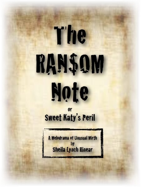 The Ransom Note or Sweet Katy’s Peril-A Melodrama of Unusual Mirth