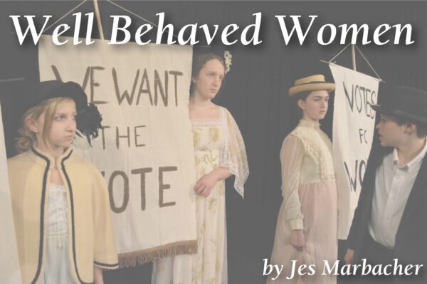 Well-Behaved Women — A Play for TYA