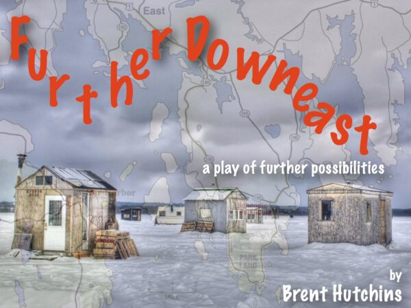 Further Downeast — a play