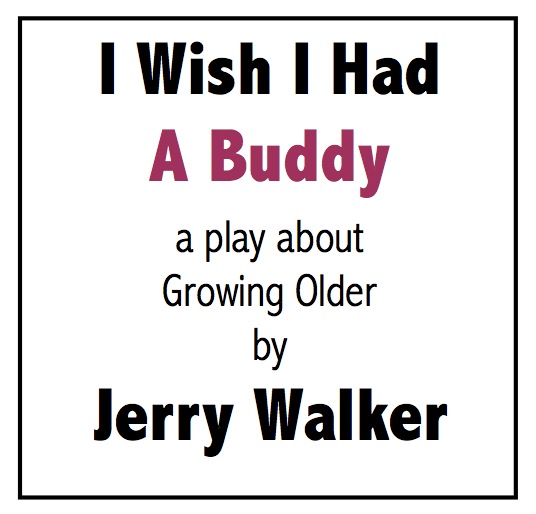 I Wish I Had A Buddy  — A short play for Seniors