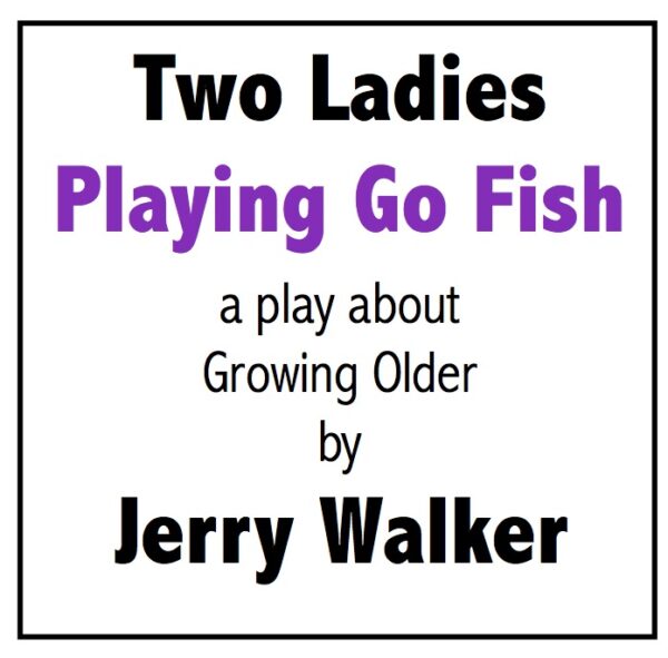 Two Ladies Playing Go Fish —  a short play for Seniors