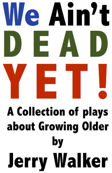 We Ain’t Dead Yet — An Evening of Plays for Seniors