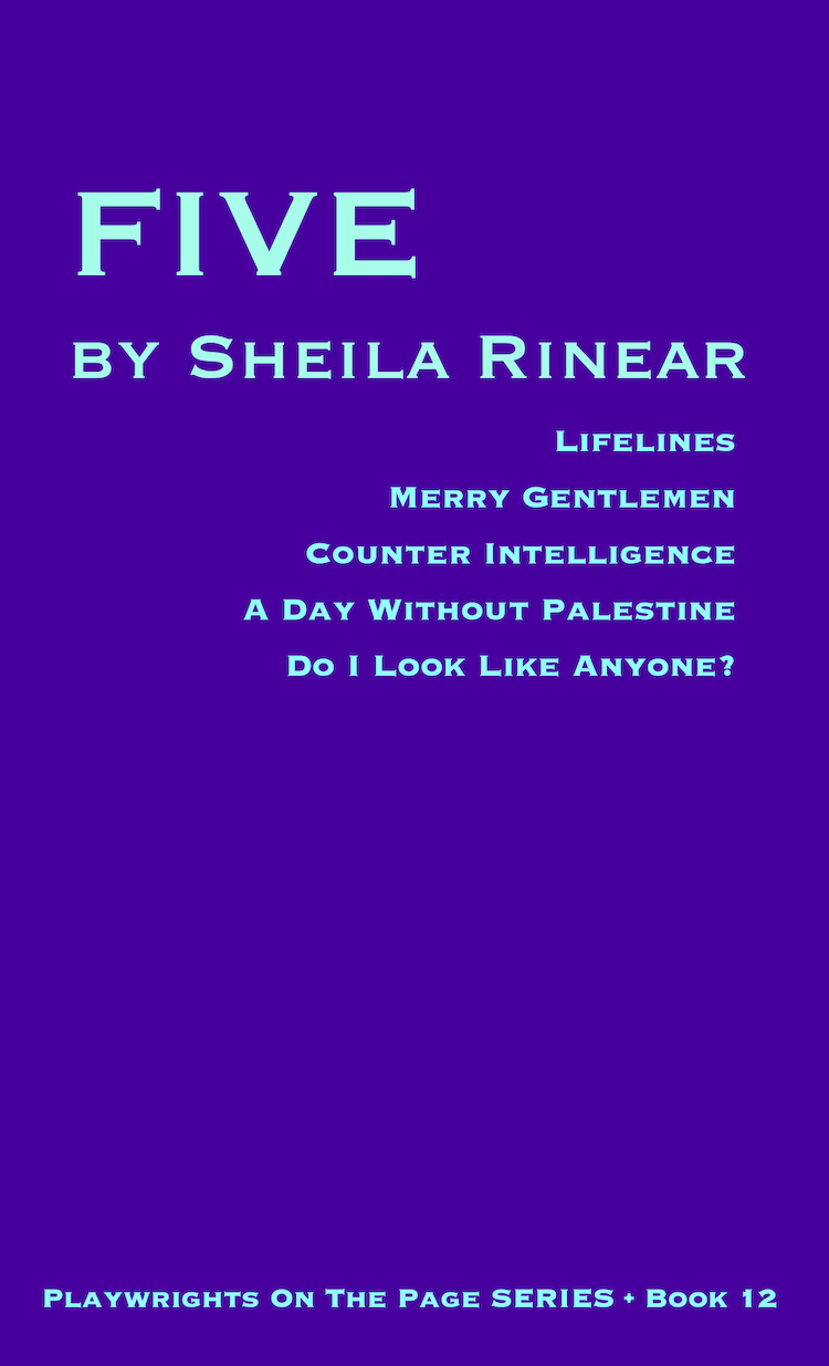 FIVE Plays by Sheila Rinear •  Playwrights on the Page Series • Book 12