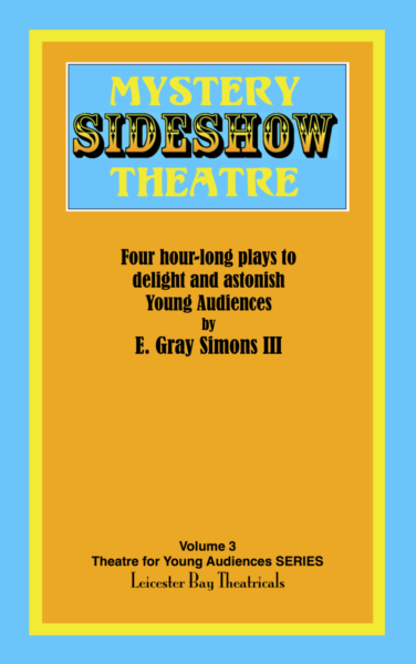 Mystery Sideshow Theatre – Volume 3 Theatre for Young Audiences Series