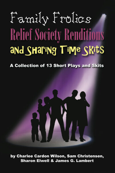 Family Frolics, Relief Society Renditions & Sharing Time Skits