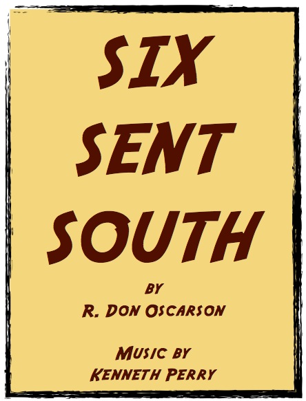 Six Sent South • A Musical