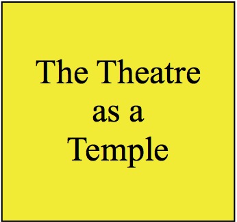 The Theatre as a Temple • Opinion