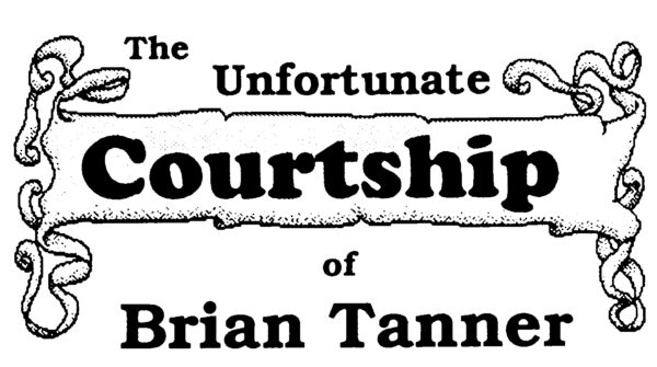 The Unfortunate Courtship of Brian Tanner • A Short Play