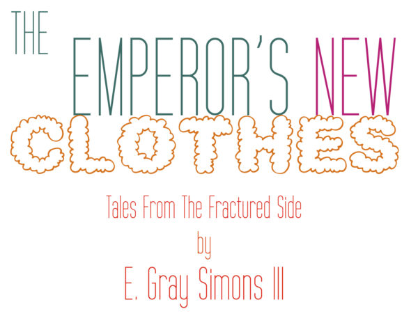 The Emperor’s New Clothes • Tales from the Fractured Side