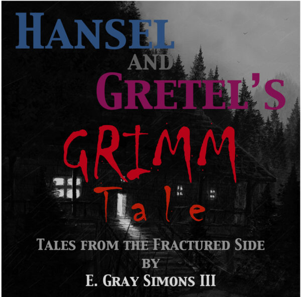 Hansel and Gretel’s Grimm Tale • Tales from the Fractured Side