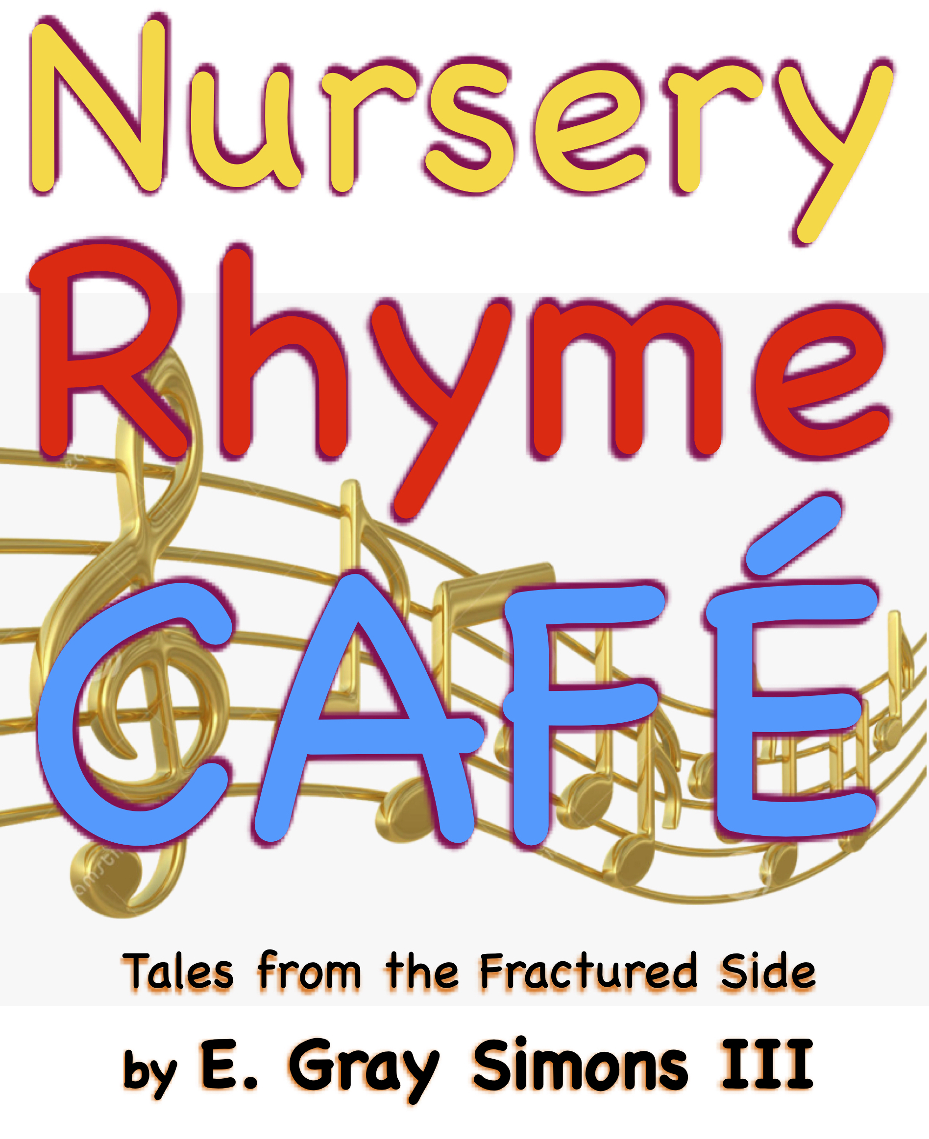 Nursery Rhyme Café • A Play With Songs • Tales from the Fractured Side