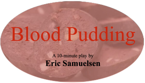 Blood Pudding • a Ten-minute Play