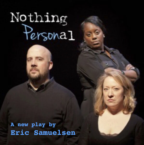 Nothing Personal • A New Play