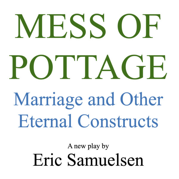 Mess of Pottage • Marriage and Other Eternal Constructs