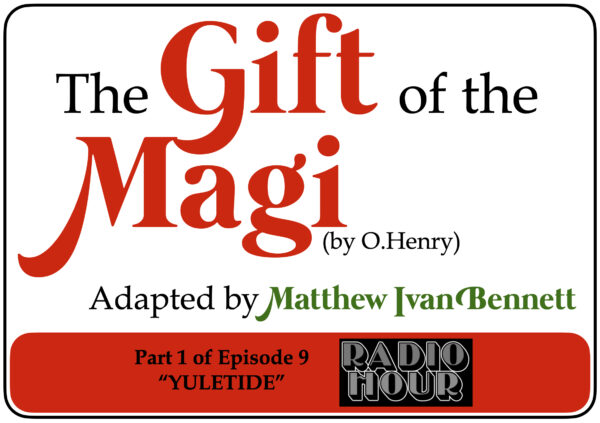 The Gift of the Magi • Part 1 of Yuletide, of the RADIO HOUR Series