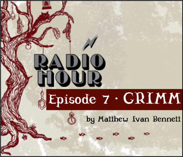 Grimm • Episode 7 of the RADIO HOUR Series