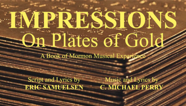 Impressions On Plates of Gold • A Book of Mormon Musical Experience!