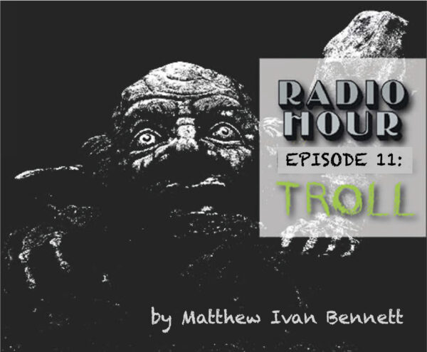 Troll • Episode 11 of the RADIO HOUR Series
