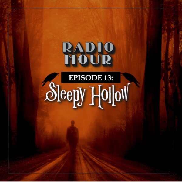 Sleepy Hollow • Episode 13 of the RADIO HOUR Series