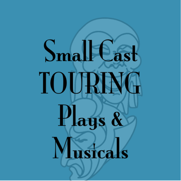 Small-Cast Touring PLAYS and MUSICALS (1-6 performers)
