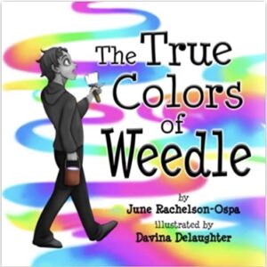 The True Colors of Weedle Illustrated Story Book by June Ospa and Devina DeLaughter