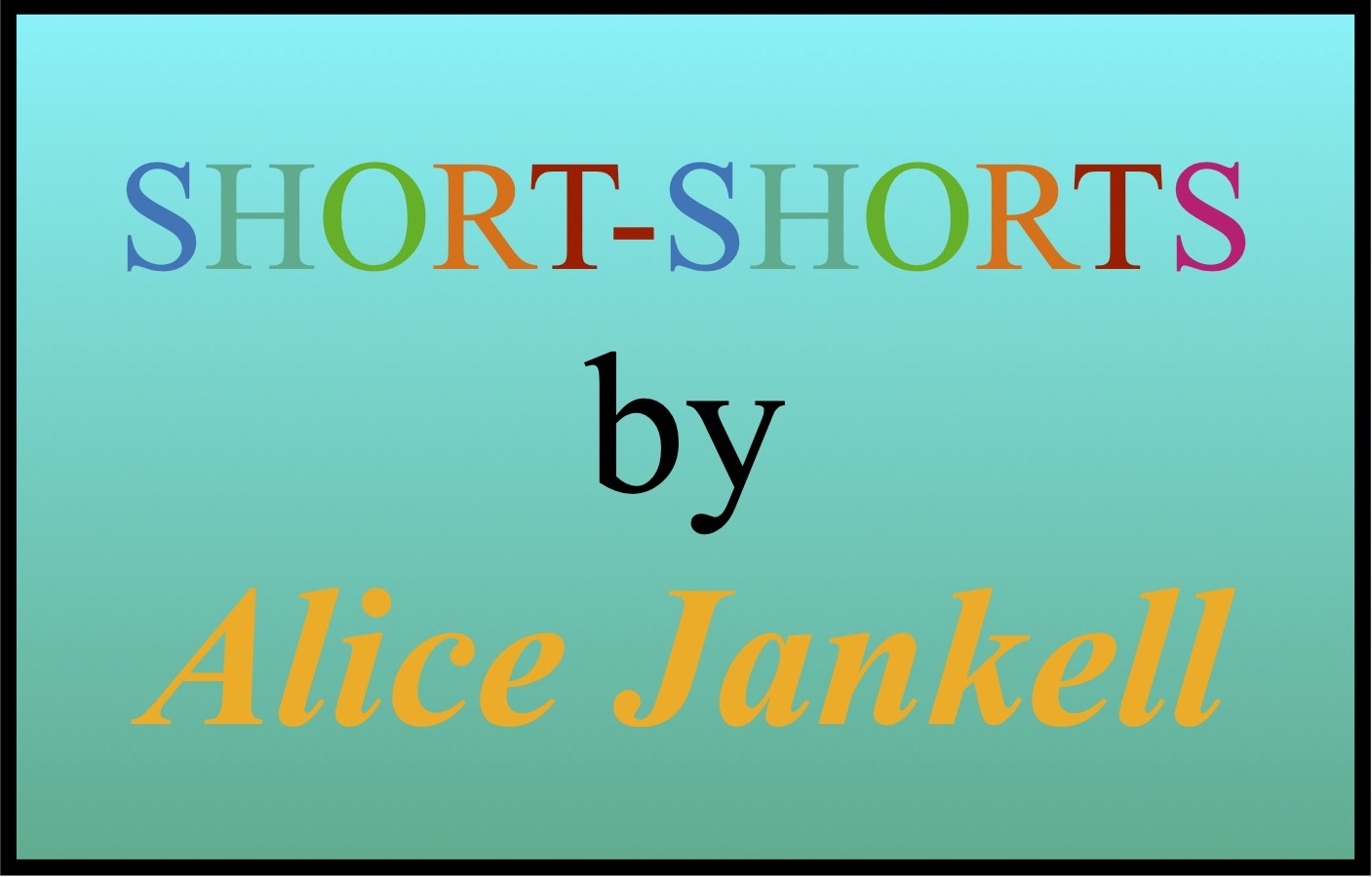 Short-Shorts by Alice Jankell