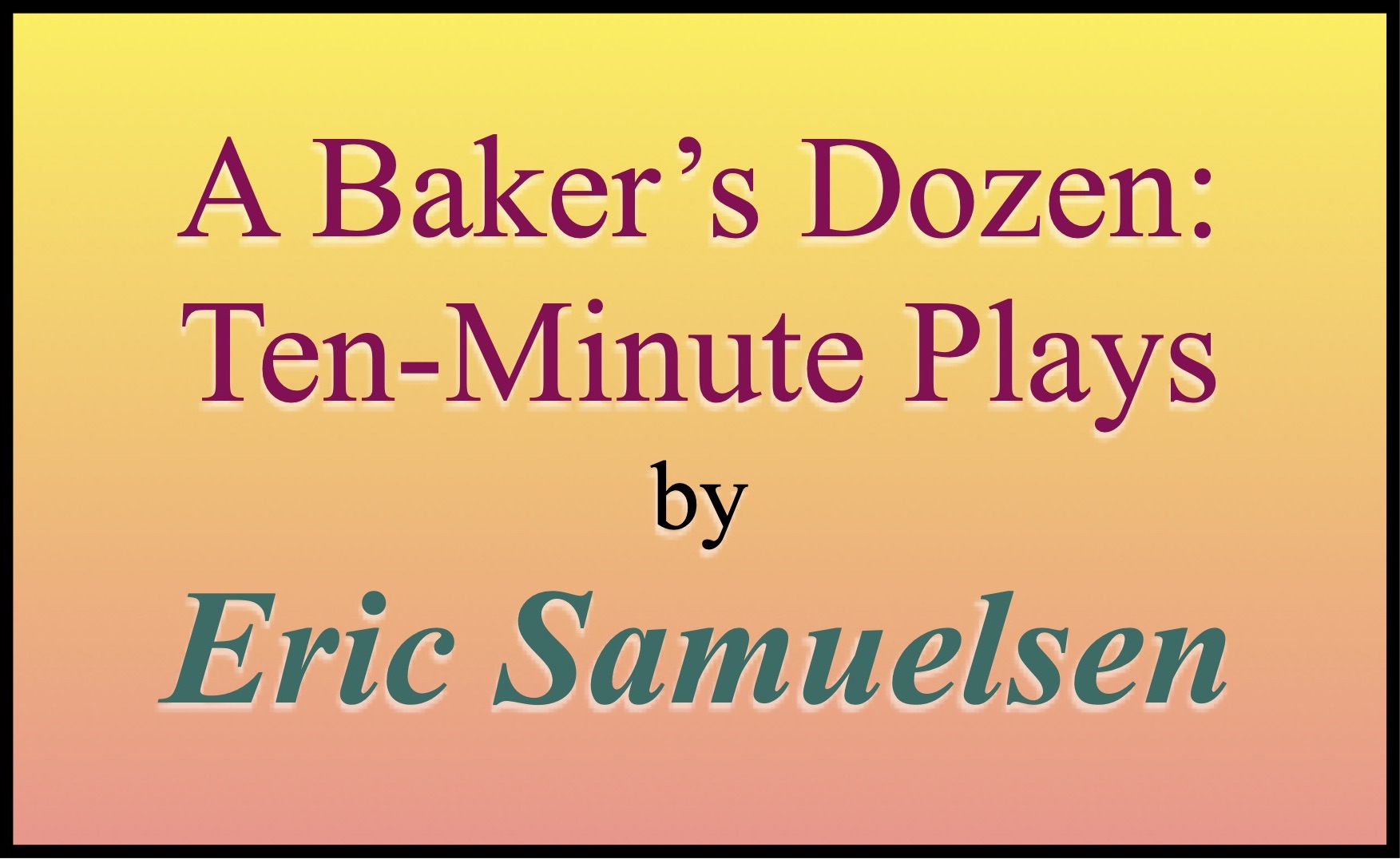 A Baker’s Dozen: Ten-Minute Plays by Eric Samuelsen