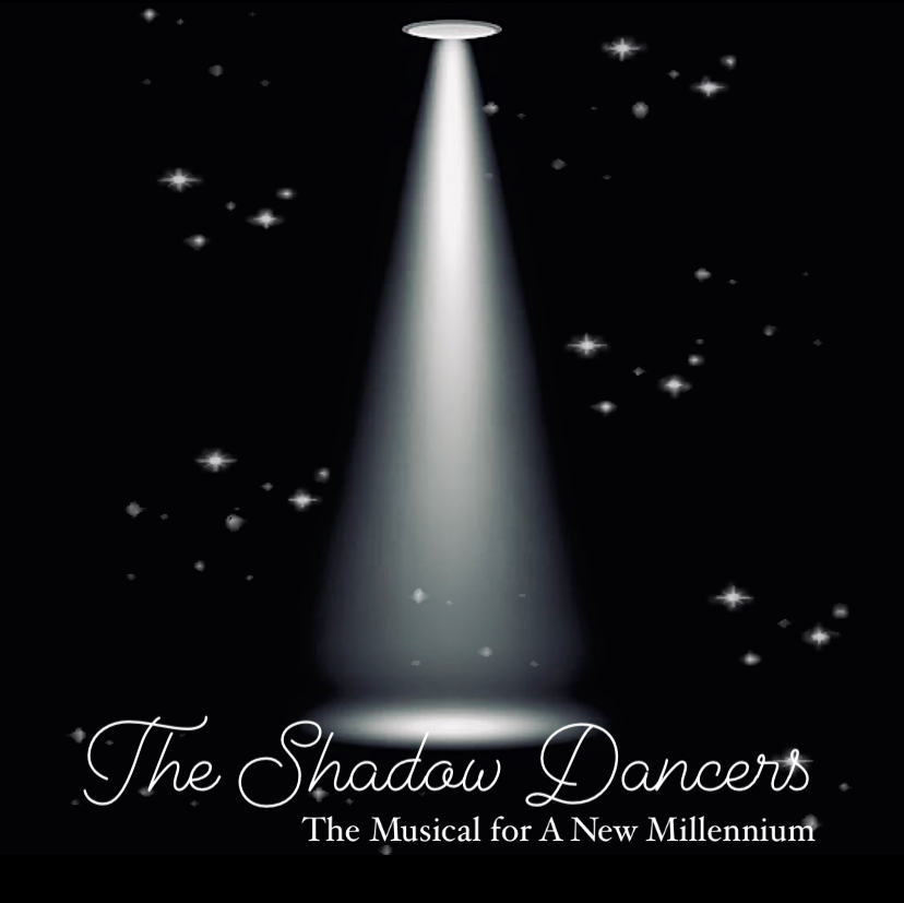 The Shadow Dancers • The Musical for a New Millennium